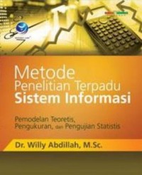 Image of Metode Penelitian Terpadu Sistem Informasi: Pemodelan Teoretis, Pengukuran, dan Pengujian Statistis