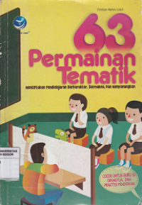 Image of 63 Permainan Tematik : Menciptakan Pembelajaran Berkarakter, Bermakna dan Menyenangkan