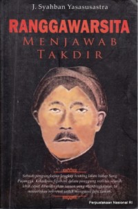 Image of Ranggawarsita menjawab takdir : sebuah pengungkapan lengkap tentang lakon hidup sang pujangga. Kehadiran figur ini dalam panggung realitas sejarah lebih cepat dibangdingkan zaman