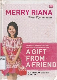 Image of A gift from a friend : dari sekolah ke dunia bisnis perjalanan wirausaha saya