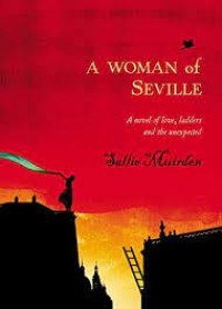 Image of A woman of seville: a novel of love, ladders and the unexpected