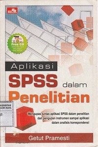 Image of Aplikasi SPSS dalam penelitian : mengupas tuntas aplikasi SPSS dalam penelitian dari pengajuan instrumen sampai aplikasi dalam analisis korespodensi