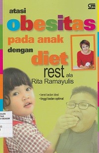Image of Atasi obesitas pada anak dengan diet rest ala rita ramayulis : berat badan ideal, tinggi badan optimal