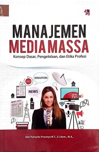 Image of Manajemen media massa konsep dasar,pengolahan dan etika profesi