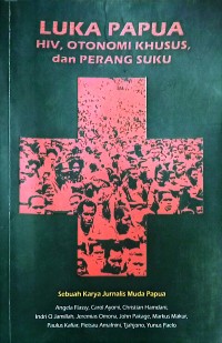 Image of Luka papua hiv,otonomi khusus, dan perang suku