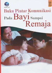 Image of Buku Pintar Komunikasi Pada Bayi Sampai Remaja