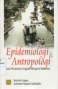 Image of Epidemiologi & antropologi : suatu pendekatan integratif mengenai kesehatan