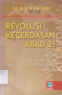 Image of Revolusi kecerdasan abad 21: kritik MI, EI, SQ, AQ & sucessful intelligence atas IQ