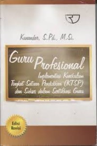 Image of Guru profesional :implementasi kurikulum tingkat satuan pendidikan (ktsp) dan sukses dalam sertifikasi guru