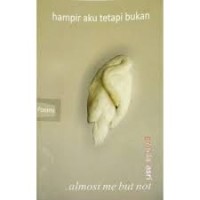 Image of Hampir aku tetapi bukan : almost me but not