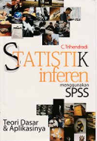 Image of Statistik inferen menggunakan SPSS : Teori dasar & aplikasinya