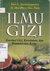 Image of Ilmu Gizi :korelasi gizi, kesehatan, dan produktifitas kerja