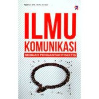 Image of Ilmu komunikasi : sebuah pengantar praktis