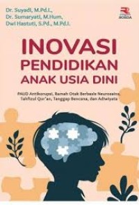 Image of Inovasi pendidikan anak usia dini : PAUD antikorupsi, ramah otak berbasis neurosains, tahfizul qur'an, tanggap bencana, dan adiwiyata