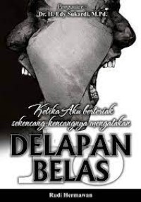 Image of Ketika Aku Berteriak Sekencang-Kencangnya Mengatakan Delapan Belas