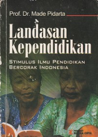 Image of Landasan Kependidikan : Stimulasi Ilmu Pendidikan Bercorak Indonesia