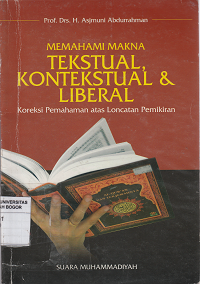 Image of Memahami makna tekstual, kontekstual & liberal : koreksi pemahaman atas loncatan pemikiran