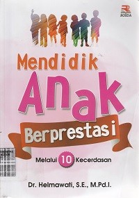 Image of Mendidik anak berprestasi : melalui 10 kecerdasan