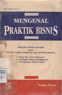 Image of Mengenal praktik bisnis : praktik bisnis modern dalam dunia usaha nasional dan internasional