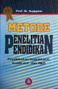 Image of Metode penelitian pendidikan : pendekatan kuantitatif, kualitatif, dan R&D