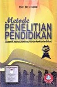 Image of Metode Penelitian Pendidikan ( Kuantitatif, Kualitatif, Kombinasi R&D Dan Penelitian Pendidikan )