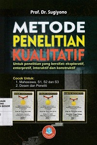 Image of Metode Penelitian Kualitatif :Untuk penelitian yang bersifat eksploratif, enterpretif, interatif, dan konstruktif