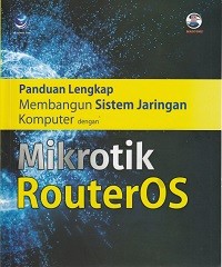 Image of Panduan lengkap membangun sistem jaringan komputer dengan mikrotik routerOS