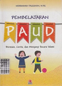 Image of Pembelajaran PAUD : Bermain, Cerita, dan Menyanyi Secara Islami