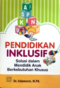 Image of Pendidikan Inklusif Solusi Dalam Mendidik Anak Berkebutuhan Khusus