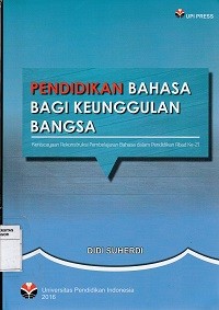 Image of Pendidikan Bahasa bagi keunggalan bangsa : keniscayaan rekontruksi pembelajaran bahasa dalam pendidikan abad ke-21