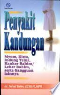 Image of Penyakit kandungan:myom, kista, indung telur, kanker rahim/leher rahim, serta gangguan lainnya