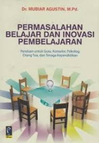 Image of Permasalahan belajar dan inovasi pembelajaran : panduan untuk guru, konselor, psikolog, orang tua, dan tenaga kependidikan