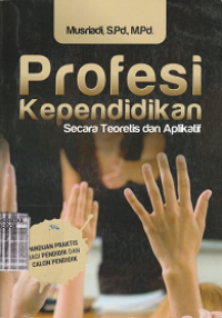 Image of Profesi kependidikan secara teoritis dan aplikatif panduan praktis bagi pendidik dan calon pendidik
