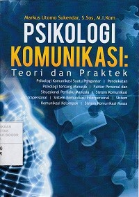 Image of PSIKOLOGI KOMUNIKASI : Teori dan Praktek