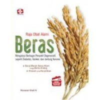 Image of Raja obat alami beras :mengatasi berbagai penyakit degeneratif, seperti diabetes, kanker, dan jantung koroner