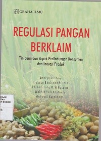 Image of Regulasi pangan berklaim;tinjauan dari aspek perlindungan konsumen dan inovasi produk