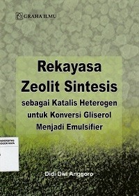 Image of Rekayasa zeolit sintesis : sebagai katalis heterogen untuk konversi glisero menjadi emulsifier