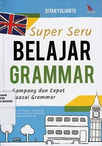 Image of Super Seru Belajar Grammar : Gampang dan cepat kuasai grammar