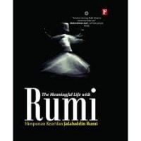 Image of The Meaningful Life With Rumi Himpunan Kearifan Jalaludin Rumi