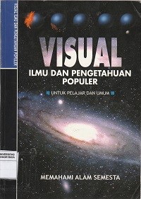 Image of Visual ilmu dan pengetahuan populer untuk pelajar dan umum : Memahami alam semesta