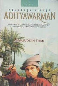 Image of Maharaja Diraja Adityawarman : Penguasa belahan barat imperium majapahit (Mengungkap Tambo Minangkabau)