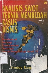 Image of Analisis Swot Teknik Membedah Kasus Bisnis : Reorientasi Konsep Perencanaan Strategis Untuk Menghadapi Abad 21