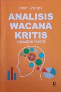 Image of Analisis Wacana Kritis : Pengantar Praktis