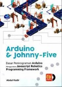 Image of Arduino & Johnny - Five : Dasar Pemrograman Arduino menggunakan Javascript Robotics Programming Framework