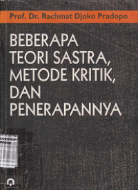 Image of Beberapa teori sastra, metode kritik, dan penerapannya