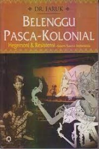 Image of Belenggu paska-kolonial : hegemoni dan resistensi dalam sastra indonesia