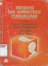 Image of Birokrasi dan administrasi pembangunan: beberapa pemikiran pemecahan