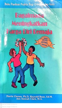 Image of Buku panduan praktis bagi orangtua dan guru : bagaimana meningkatkan harga diri remaja