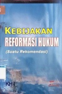 Image of Kebijakan reformasi hukum (suatu rekomendasi)
