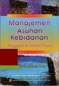 Image of Manajemen Asuhan Kebidanan Pengantar & Contoh Kasus